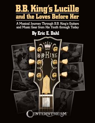 B.B. King\'s Lucille and the Loves Before Her - Dahl - Guitar - Book