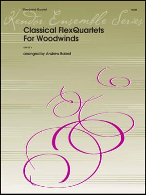 Kendor Music Inc. - Classical FlexQuartets For Woodwinds - Balent - Woodwind Quartet - Parts Set