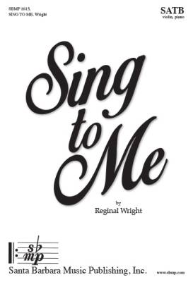Santa Barbara Music - Sing to Me - Wilcox/Wright - SATB