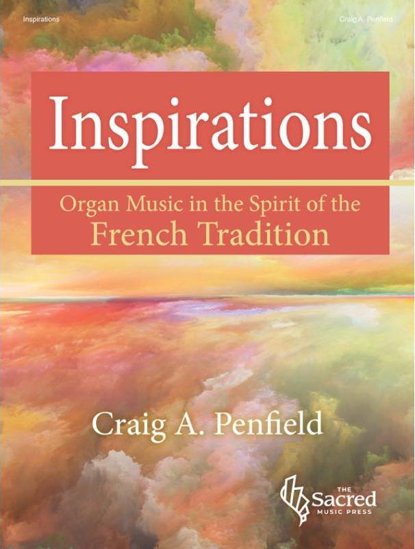 Inspirations: Organ Music in the Spirit of the French Tradition - Penfield - Organ (3-staff) - Book