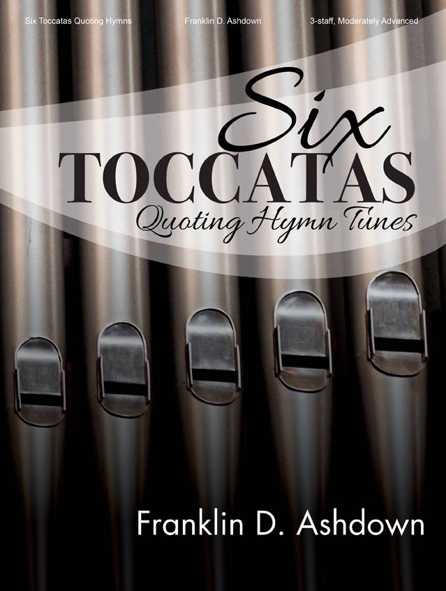 Six Toccatas Quoting Hymn Tunes - Ashdown - Organ (3-staff) - Book