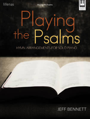 Lillenas Publishing Company - Playing the Psalms: Hymn Arrangements for Solo Piano - Bennett - Piano - Book