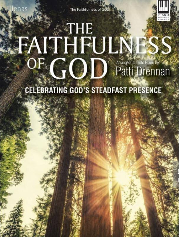 The Faithfulness of God: Celebrating God\'s Steadfast Presence - Drennan - Piano - Book