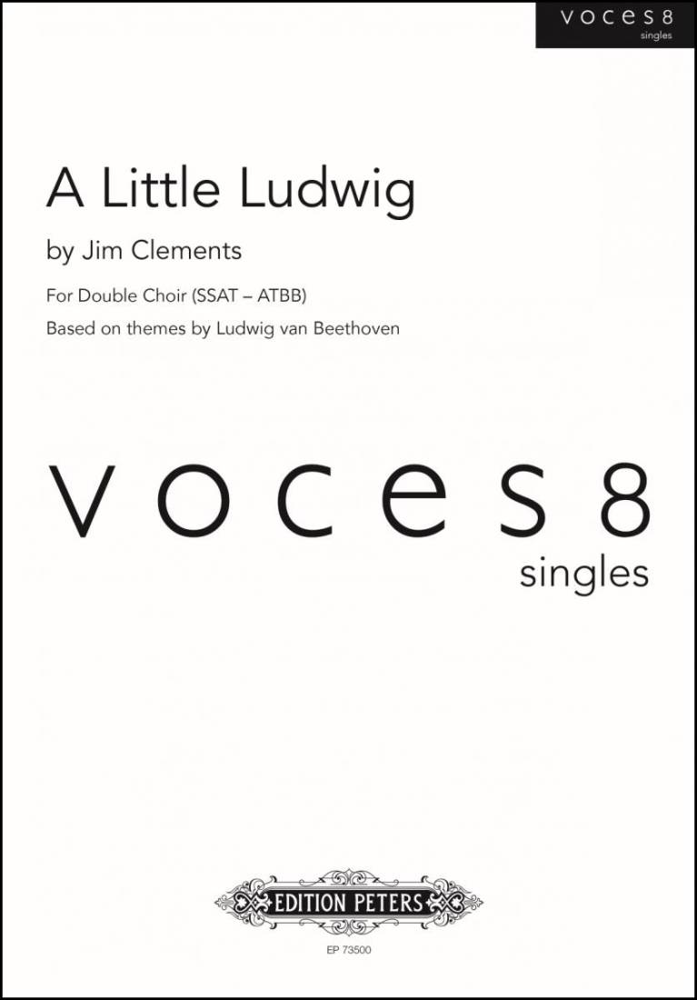 A Little Ludwig - Beethoven/VOCES8/Clements - SSAT-ATBB