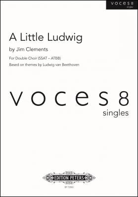 C.F. Peters Corporation - A Little Ludwig - Beethoven/VOCES8/Clements - SSAT-ATBB