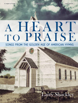 A Heart to Praise - Shackley - Piano - Book