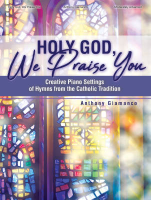 The Lorenz Corporation - Holy God, We Praise You - Giamanco - Piano - Book