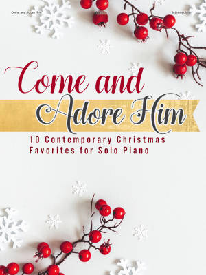 The Lorenz Corporation - Come and Adore Him: 10 Contemporary Christmas Favorites for Solo Piano - Livre
