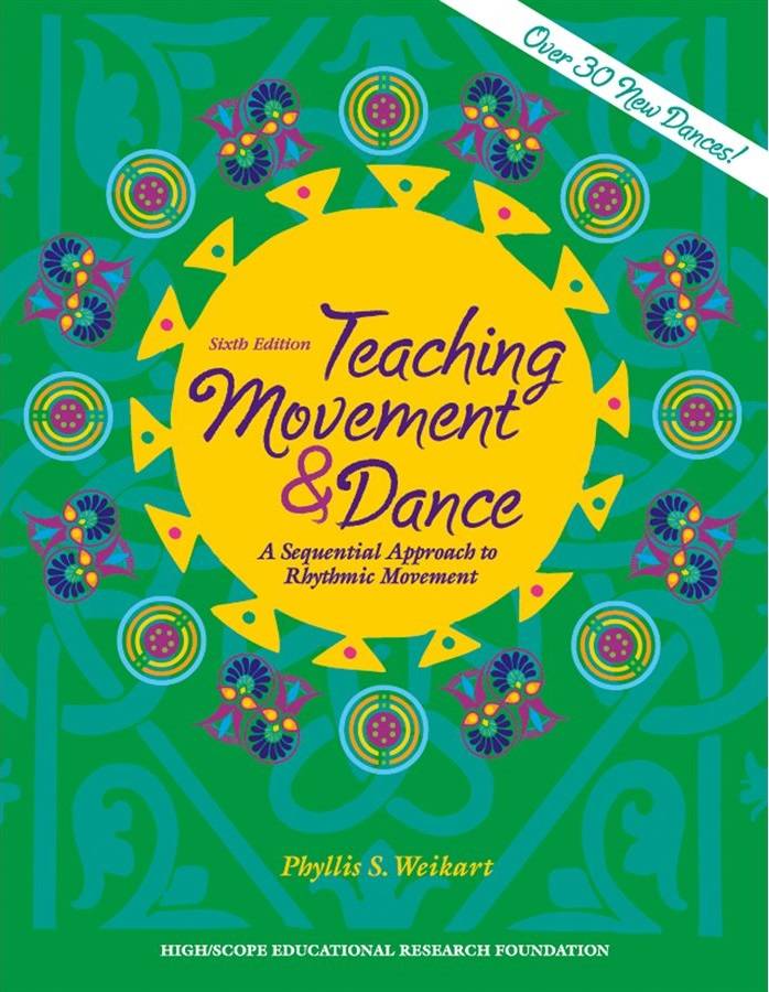 Teaching Movement and Dance: A Sequential Approach to Rhythmic Movement, 6th Ed. - Weikart - Classroom - Book