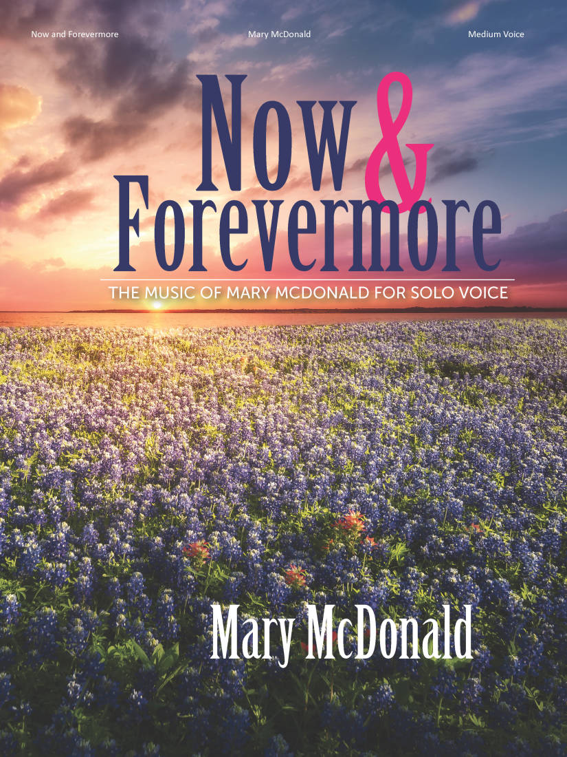 Now and Forevermore: The Music of Mary McDonald for Solo Voice - Medium Voice/Piano/Cello - Book