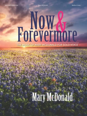 Now and Forevermore: The Music of Mary McDonald for Solo Voice - Medium Voice/Piano/Cello - Book