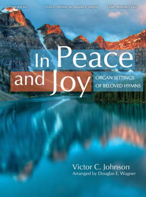 The Lorenz Corporation - In Peace and Joy: Organ Settings of Beloved Hymns - Johnson/Wagner - Organ (2-Staff) - Book
