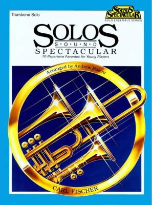 Carl Fischer - Solos Sound Spectacular - Balent - Trombone - Book
