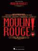 Hal Leonard - Moulin Rouge! The Musical (Vocal Selections) - Piano/Vocal - Book