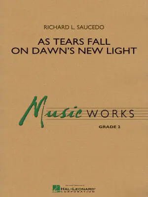 Hal Leonard - As Tears Fall on Dawns New Light - Saucedo - Concert Band - Gr. 2
