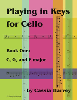 Playing in Keys for Cello Book One: C, G, and F major - Harvey - Cello - Book