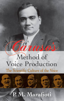 Dover Publications - Carusos Method of Voice Production: The Scientific Culture of the Voice - Marafioti - Book