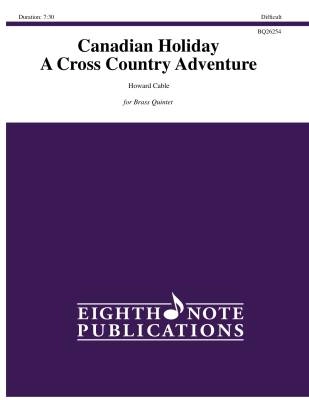 Eighth Note Publications - Canadian Holiday: A Cross Country Adventure - Cable - Brass Quintet - Gr. Difficult