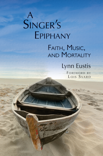 A Singer\'s Epiphany: Faith, Music, and Mortality - Eustis - Book