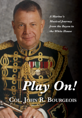 Play On! A Marine\'s Musical Journey from the Bayou to the White House - Bourgeois - Book