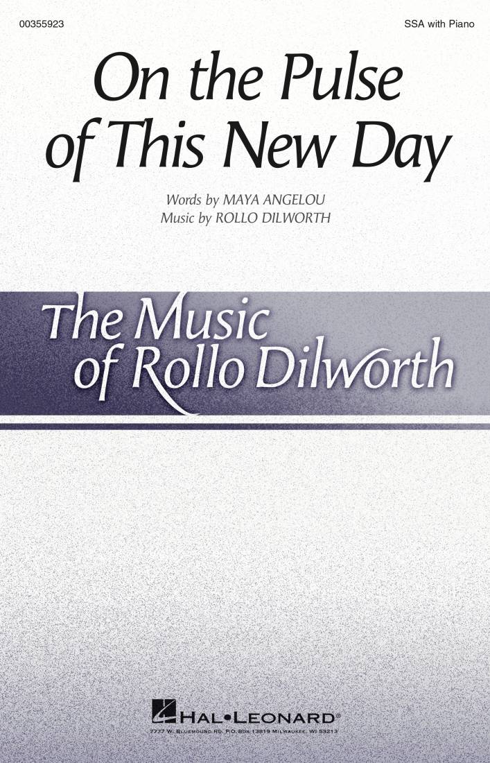 On The Pulse Of This New Day - Angelou/Dilworth - SSA