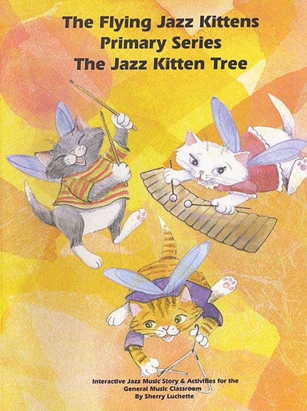 The Flying Jazz Kittens, Primary Series: The Jazz Kitten Tree - Luchette - Classroom - Book/CD