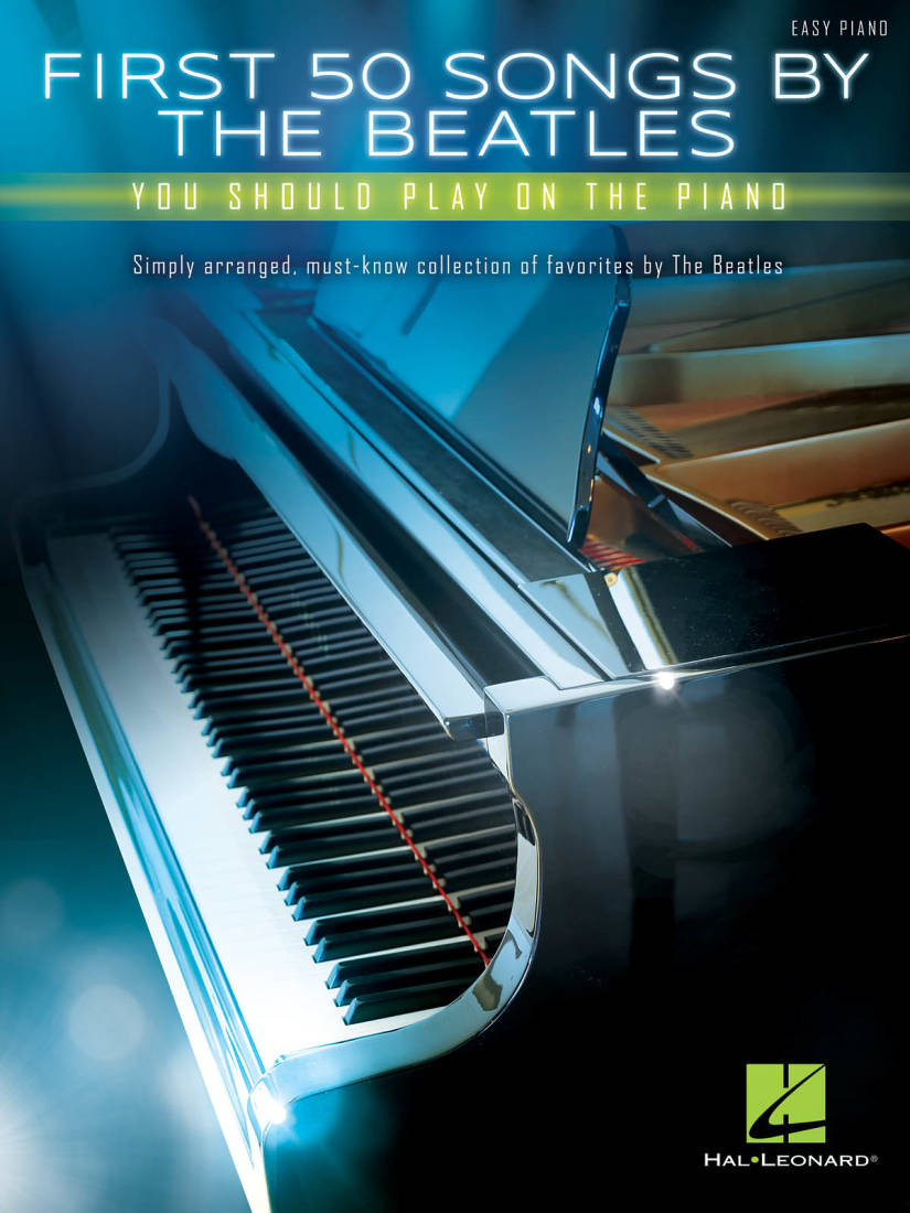 First 50 Songs by the Beatles You Should Play on the Piano - Easy Piano - Book