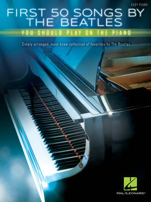 Hal Leonard - First 50 Songs by the Beatles You Should Play on the Piano - Easy Piano - Book
