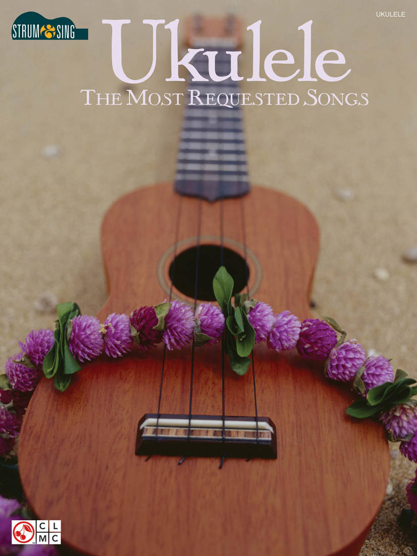 Ukulele-The Most Requested Songs: Strum & Sing - Book