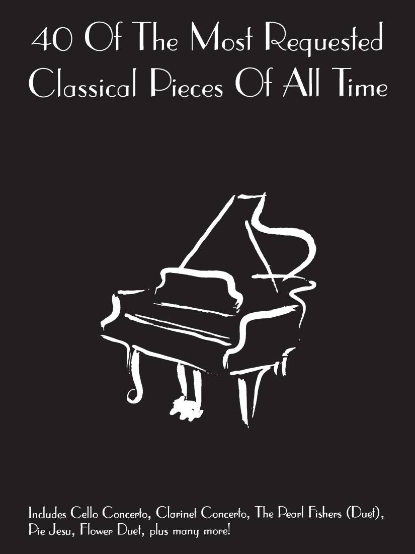 40 of the Most Requested Classical Pieces of All Time - Piano - Book