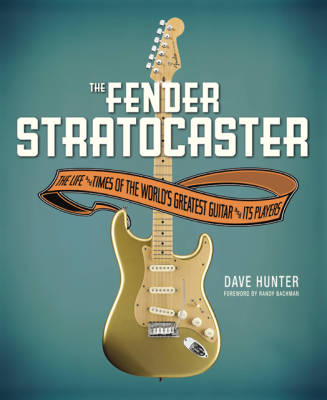Fender Stratocaster - Life & Times Of World\'s Greatest Guitar & Its Players