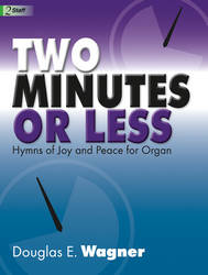 The Lorenz Corporation - Two Minutes Or Less - Hymns of Joy and Peace for Organ - Wagner - Organ
