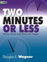 Lorenz Publishing Co. - Two Minutes Or Less - Hymns of Joy and Peace for Organ - Wagner - Organ