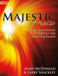 Lorenz Publishing Co. - Majestic Praise - Praise & Worship Favourites... - Shackley/McDonald -   Organ/Piano Duet)