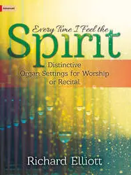 Lorenz Publishing Co. - Every Time I Feel The Spirit - Distinctive Settings for Worship or Recital - Elliott - Organ