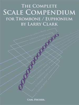 Carl Fischer - The Complete Scale Compendium - Clark - Trombone/Euphonium - Book