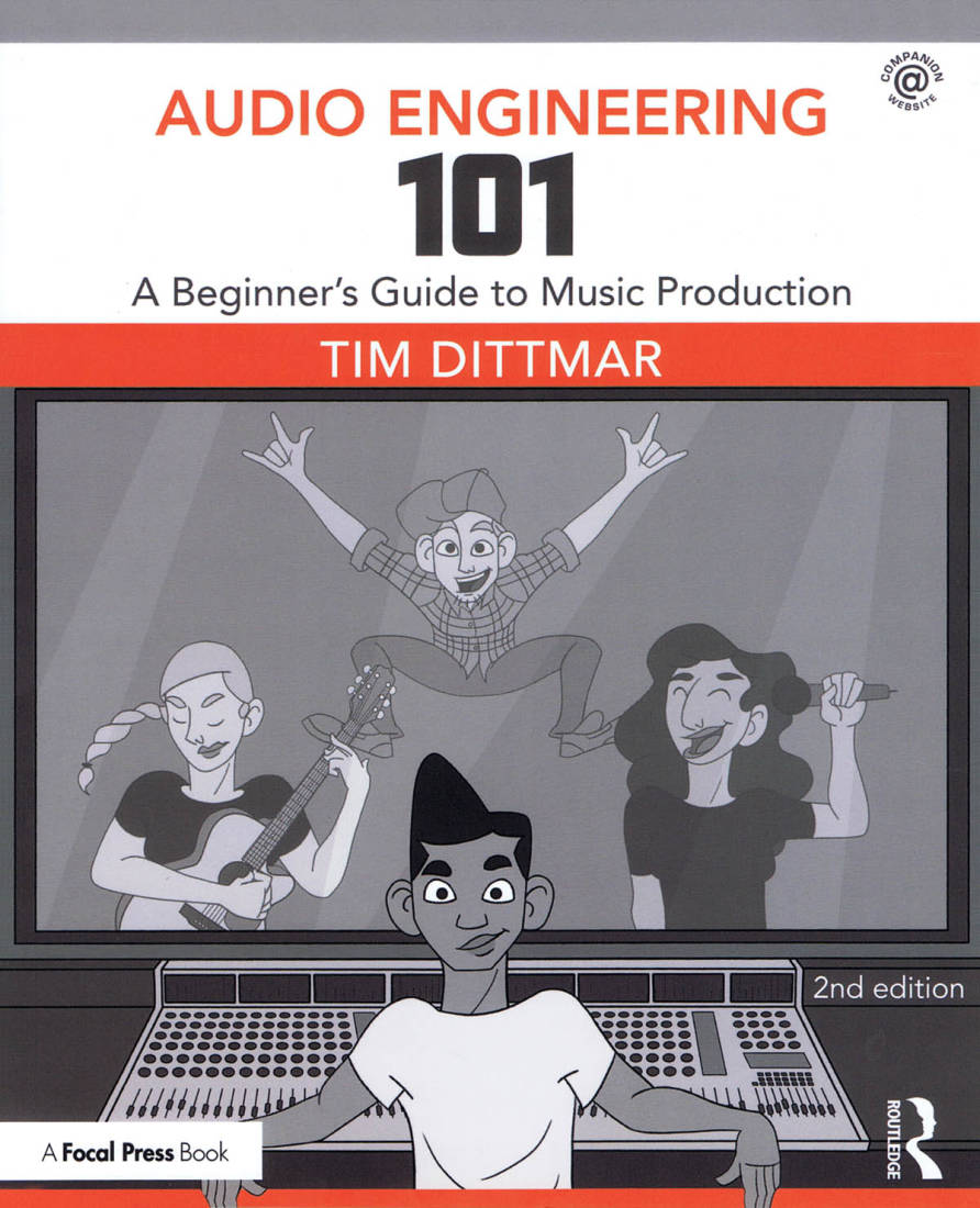 Audio Engineering 101: A Beginner\'s Guide to Music Production (2nd Edition) - Dittmar - Livre