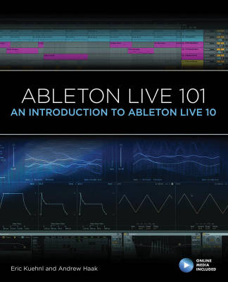 Hal Leonard - Ableton Live 101: An Introduction to Ableton Live 10 - Kuehnl/Haak - Book/Media Online