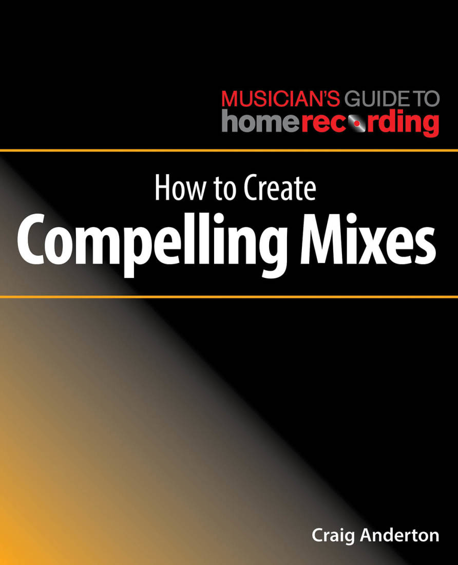 How to Create Compelling Mixes - Anderton - Book