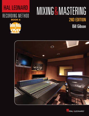 Hal Leonard - Hal Leonard Recording Method, Book 6: Mixing & Mastering (2nd Edition) - Gibson - Book/DVD-ROM