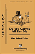 Hal Leonard - Do You Carrot All for Me - Petker - SATB
