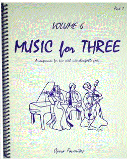 Music For Three, Vol. 6 - Opera Favorites - String/WW Trio - Set of 3 Parts