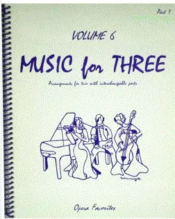 Music For Three, Vol. 6 - Opera Favorites - String/WW Trio - Set of 3 Parts