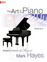 Art Of The Piano, Vol.3, Masterful Hymns By Request - Hayes - Performance CD