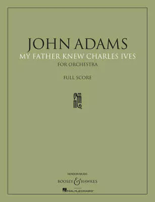 Hal Leonard - My Father Knew Charles Ives - Adams - Orchestra -  Full Score