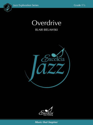 Excelcia Music Publishing - Overdrive - Bielawski - Jazz Ensemble - Gr. 1.5