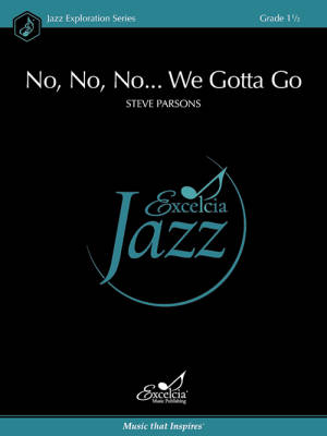Excelcia Music Publishing - No, No, No...We Gotta Go - Parsons - Jazz Ensemble - Gr. 1.5