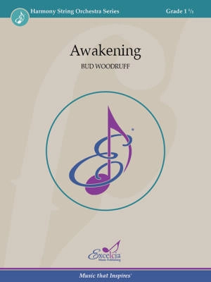 Excelcia Music Publishing - Awakening - Woodruff - String Orchestra - Gr. 1.5