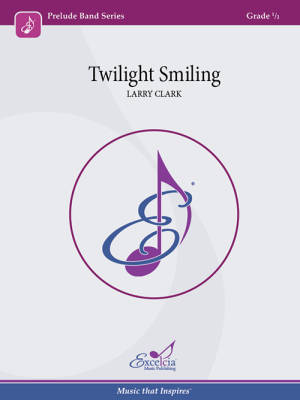Excelcia Music Publishing - Twilight Smiling - Clark - Orchestre dharmonie - Niveau 0.5
