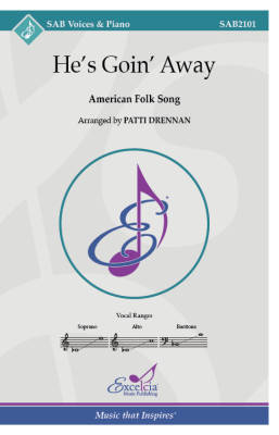 Excelcia Music Publishing - Hes Goin Away (American Folk Song) - Drennan - SAB